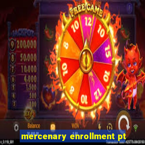 mercenary enrollment pt